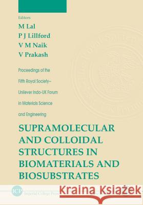 Supramolecular and Colloidal Structures in Biomaterials and Biosubstrates Lal, Moti 9781860942365 World Scientific Publishing Company