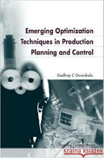 Emerging Optimization Techniques in Production Planning & Control Onwubolu, Godfrey C. 9781860942662