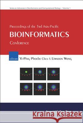 Proceedings of the 3rd Asia-Pacific Bioinformatics Conference Yi-Ping Phoeb Limsoon Wong Yi-Ping Phoebe Chen 9781860944772