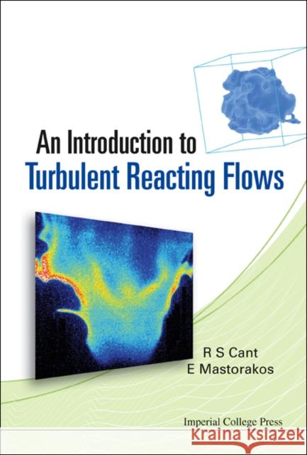 An Introduction to Turbulent Reacting Flows Mastorakos, Epaminondas 9781860947780 Imperial College Press