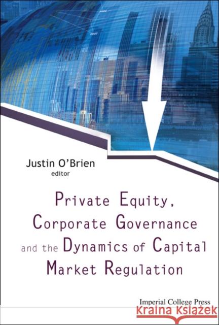Private Equity, Corporate Governance and the Dynamics of Capital Market Regulation O'Brien, Justin 9781860948473 Imperial College Press