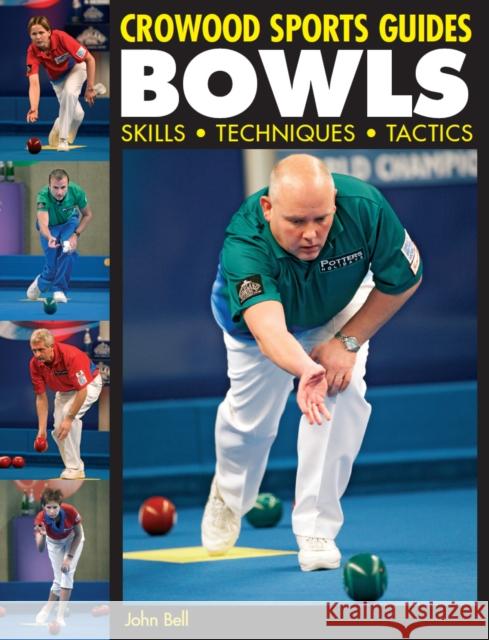 Bowls: Skills Techniques Tactics John Bell 9781861269683
