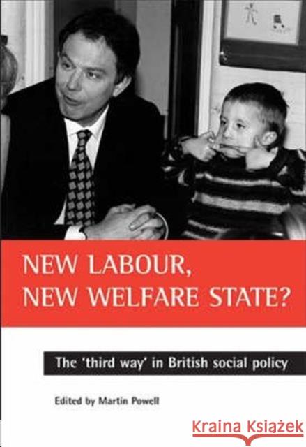 New Labour, New Welfare State?: The 'Third Way' in British Social Policy Powell, Martin 9781861341518