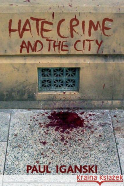 'Hate Crime' and the City Iganski, Paul 9781861349408 Policy Press