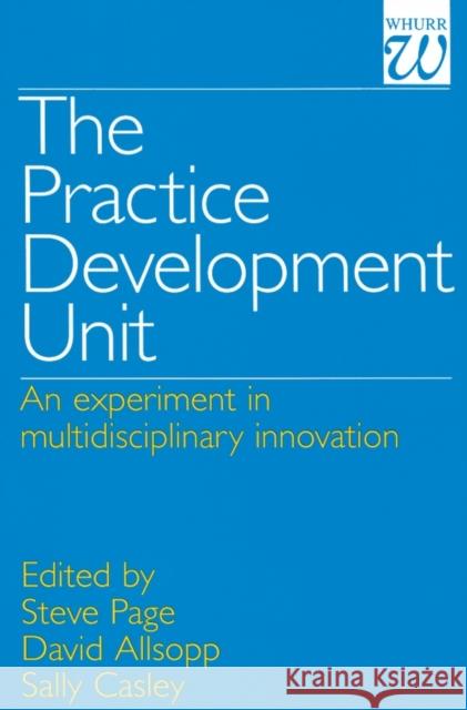The Practice Development Unit: An Experiment in Multi-Disciplinary Innovation Page, Steve 9781861560520