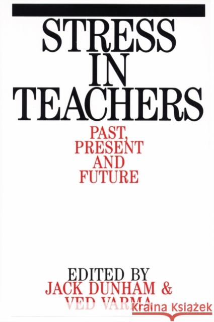 Stress in Teachers: Past, Present and Future Dunham, Jack 9781861560827 John Wiley & Sons