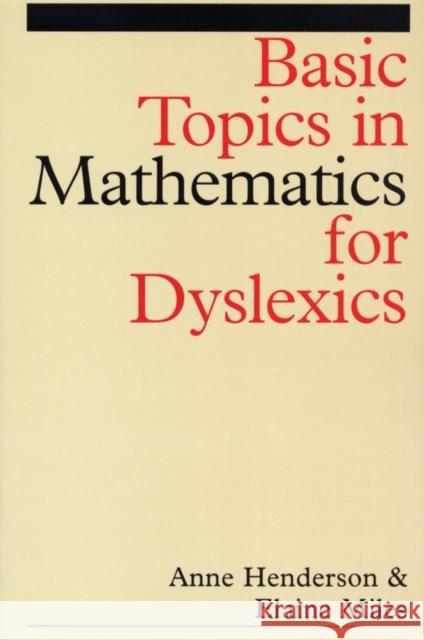 Basic Topics in Mathematics for Dyslexia Anne Henderson Elaine Miles Elaine Miles 9781861562111