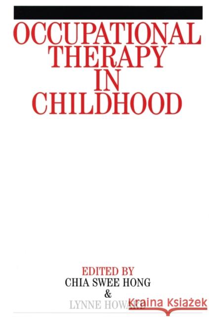 Occupational Therapy in Childhood Chia Hong Chia Hong Swee Lynne Howard 9781861562524