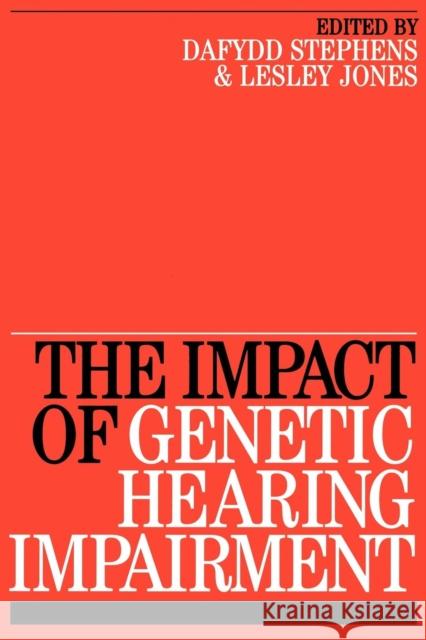 Impact of Genetic Hearing Impairment Roger Ed. Edward Ed. Dee Ed. Hedd Jones Dafydd Stephens Lesley Jones 9781861564375