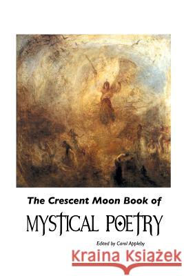 The Crescent Moon Book of Mystical Poetry In English Appleby, Carol 9781861715289 Crescent Moon Publishing
