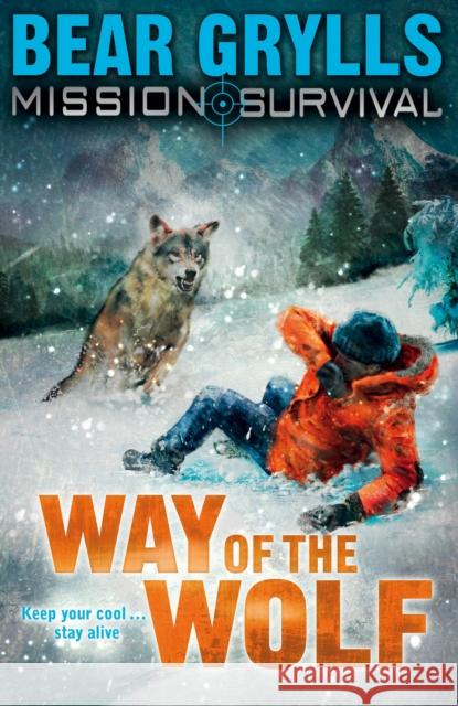Mission Survival 2: Way of the Wolf Bear Grylls 9781862304802 Penguin Random House Children's UK