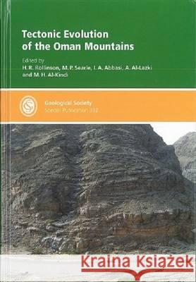 Tectonic Evolution of the Oman Mountains H.R. Rollinson M.P. Searle I.A. Abbasi 9781862393783 Geological Society