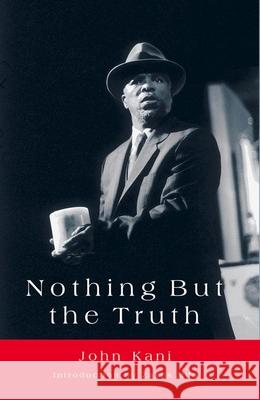 Nothing But the Truth: A Play Kani, John 9781868143894 Transaction Publishers