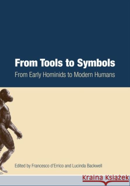 From Tools to Symbols: From Early Hominids to Modern Humans D'Errico, Francesco 9781868144174 Transaction Publishers