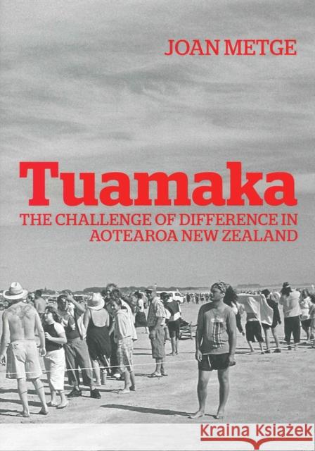 Tuamaka: The Challenge of Difference in Aotearoa New Zealand Metge, Joan 9781869404680 Auckland University Press