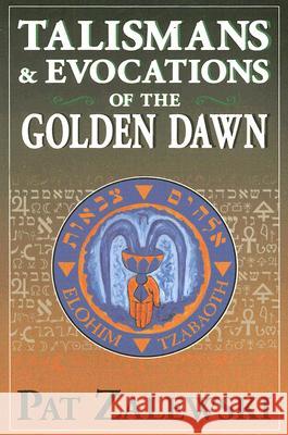 Talismans & Evocations of the Golden Dawn Zalewski, Pat 9781870450362 Thoth Publications