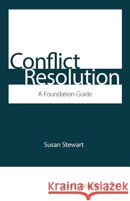 Conflict Resolution: A Foundation Guide Susan Stewart 9781872870656