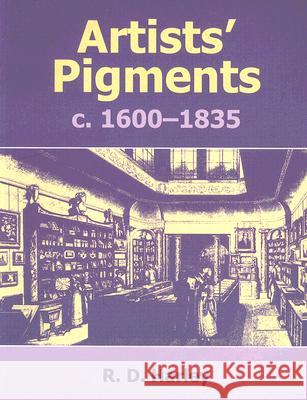 Artists' Pigments c. 1600-1835: A Study in English Documentary Sources R. D. Harley 9781873132913 Archetype Books
