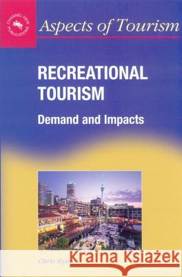 Recreational Tourism: Demands and Impacts Chris Ryan   9781873150566 Channel View Publications