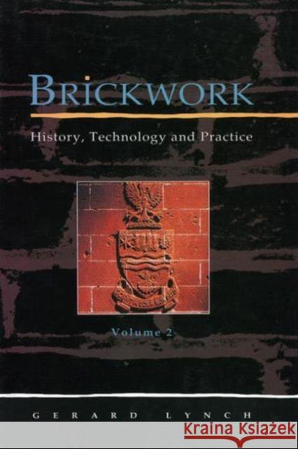 Brickwork: History, Technology and Practice: V.2 Lynch, Gerard C. J. 9781873394076 0