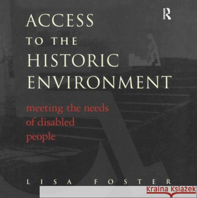 Access to the Historic Environment: Meeting the Needs of Disabled People   9781873394182 0