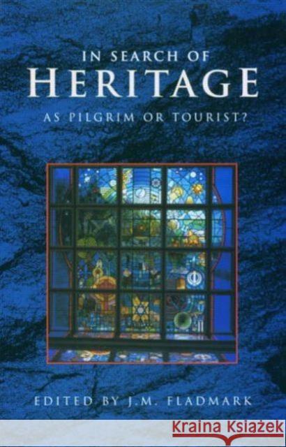 In Search of Heritage as Pilgrim or Tourist? J.M. Fladmark 9781873394243 0