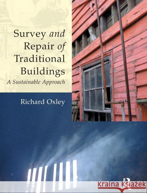 Survey and Repair of Traditional Buildings: A Sustainable Approach Oxley, Richard 9781873394502 0