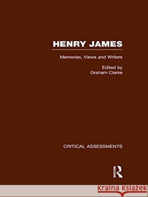 Henry James : Critical Assessments Graham Clarke Graham Clarke  9781873403013