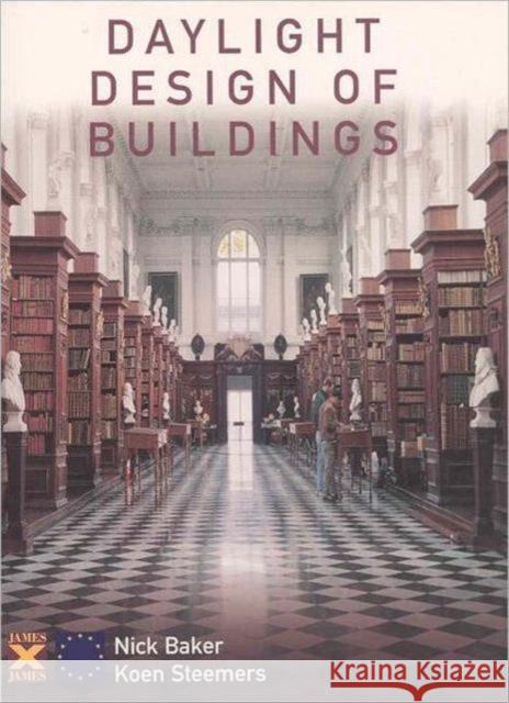 Daylight Design of Buildings: A Handbook for Architects and Engineers Baker, Nick 9781873936887 JAMES & JAMES (SCIENCE PUBLISHERS) LTD