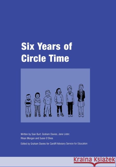 Six Years of Circle Time: A Developmental Primary Curriculum - Produced by a Group of Teachers in Cardiff Burt, Sian 9781873942529