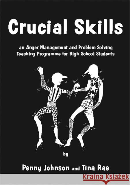 Crucial Skills: An Anger Management and Problem Solving Teaching Programme for High School Students Johnson, Penny 9781873942673 LUCKY DUCK PUBLISHING