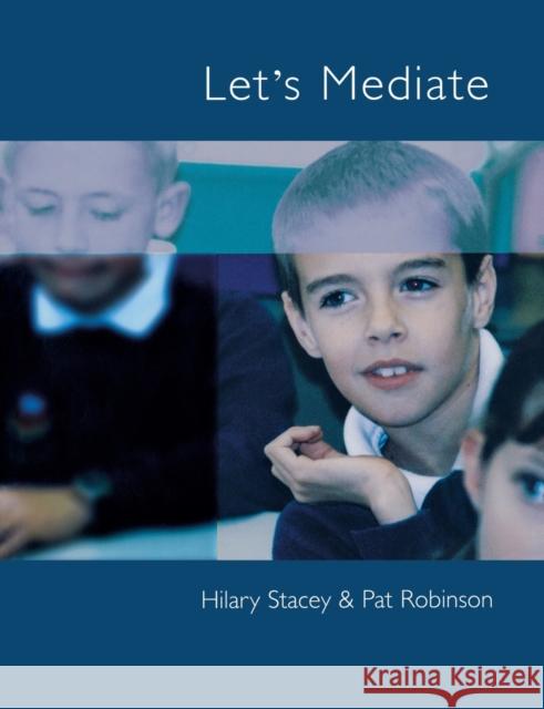 Let's Mediate: A Teachers' Guide to Peer Support and Conflict Resolution Skills for All Ages Stacey, Hilary 9781873942710 LUCKY DUCK PUBLISHING
