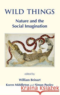 Wild Things. Nature and the Social Imagination Beinart, William 9781874267751