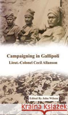 Campaigning in Gallipoli Cecil Allanson   9781874351184