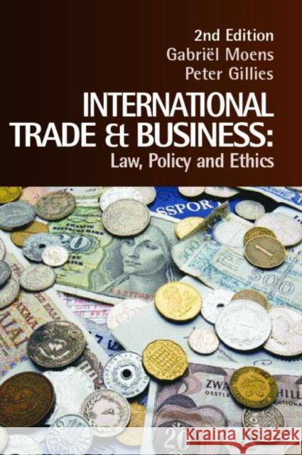 International Trade and Business: Law, Policy and Ethics Moens, Gabriel 9781876905248 0