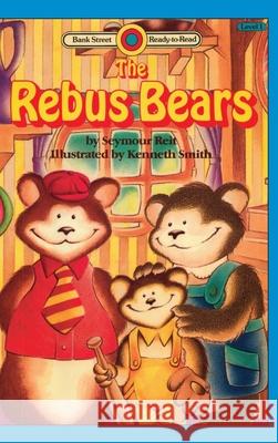 The Rebus Bears: Level 1 Seymour Reit Kenneth Smith 9781876966751 Ibooks for Young Readers