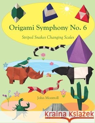 Origami Symphony No. 6: Striped Snakes Changing Scales John Montroll 9781877656569 Antroll Publishing Company