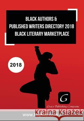 Black Authors & Published Writers Directory 2018: Black Literary Marketplace Grace Adams 9781877807138