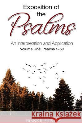 Exposition of the Psalms: An Interpretation and Application Volume One Frank Ray Shivers 9781878127358 Frank Shivers Evangelistic Association