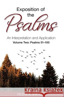 Exposition of the Psalms: An Interpretation and Application Volume Two Frank Ray Shivers 9781878127365 Frank Shivers Evangelistic Association