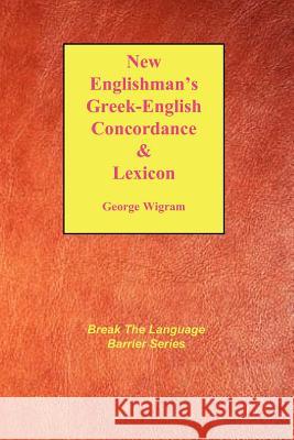 New Englishman's Greek-English Concordance with Lexicon George V. Wigram Jay P. Green 9781878442499 Sovereign Grace Publishers