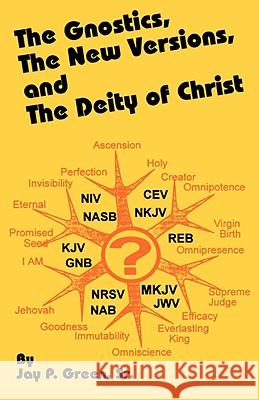 The Gnostics, the New Version, and the Deity of Christ Jay P. Green George Whitefield 9781878442710 Sovereign Grace Publishers