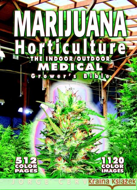 Marijuana Horticulture: The Indoor/Outdoor Medical Grower's Bible Cervantes, Jorge 9781878823236 Van Patten Publishing,U.S.