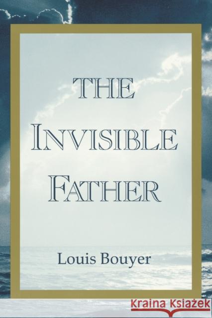 The Invisible Father Louis Bouyer Hugh Gilbert 9781879007192