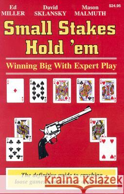 Small Stakes Hold 'em: Winning Big with Expert Play Edward Miller David Sklansky Mason Malmuth 9781880685327