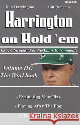 Harrington on Hold 'em: Expert Strategies for No Limit Tournaments: v. 3: Workbook Dan Harrington 9781880685365 Two Plus Two