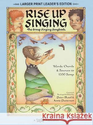 Rise Up Singing: The Group Singing Songbook Peter Blood Annie Patterson Kore Loy McWhirter 9781881322146