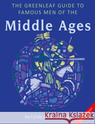 The Greenleaf Guide to Famous Men of the Middle Ages Cynthia A. Shearer Robert G. Shearer Rob Shearer 9781882514069