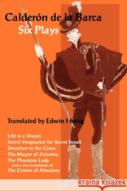 Calderon de la Barca: Six Plays Pedro Calderon d Edwin Honig Edwin Honig 9781882763054 Fordham University Press