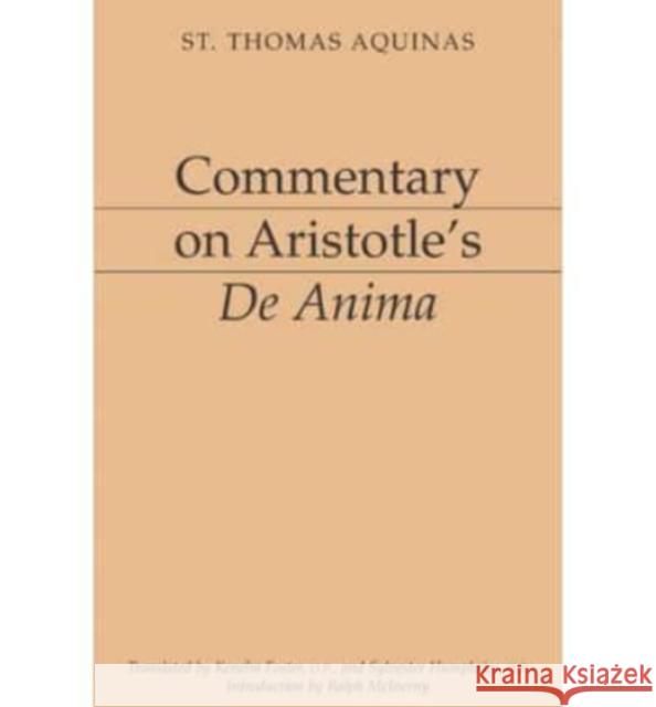 Commentary on Aristotle's de Anima Thomas Aquinas Kenelm Foster Silvester Humphries 9781883357115